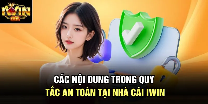 Các nội dung trong quy tắc an toàn tại nhà cái Iwin