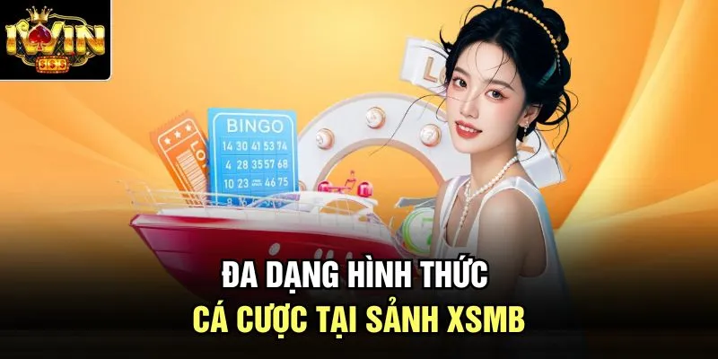 Đa dạng hình thức cá cược tại sảnh XSMB