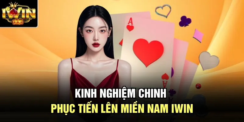 Kinh nghiệm chinh phục Tiến Lên Miền Nam Iwin