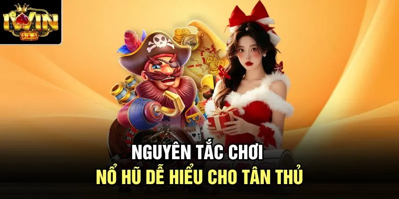 Nguyên tắc chơi nổ hũ dễ hiểu cho tân thủ
