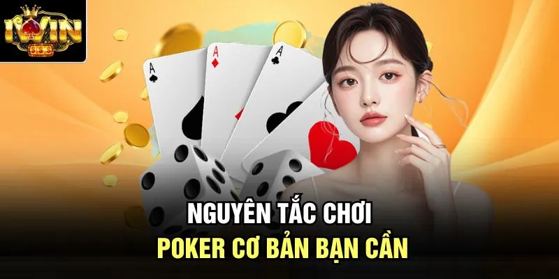Nguyên tắc chơi poker cơ bản bạn cần 