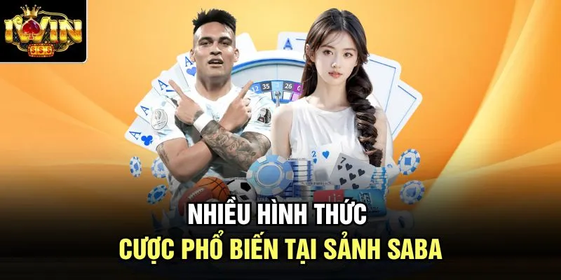 Nhiều hình thức cược phổ biến tại sảnh Saba