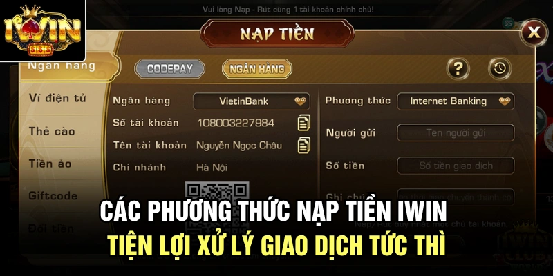 Các phương thức nạp tiền Iwin tiện lợi xử lý giao dịch tức thì