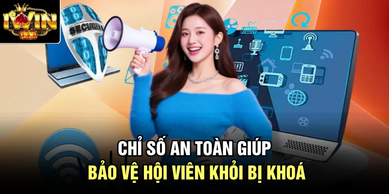 Chỉ số an toàn giúp bảo vệ hội viên khỏi bị khoá