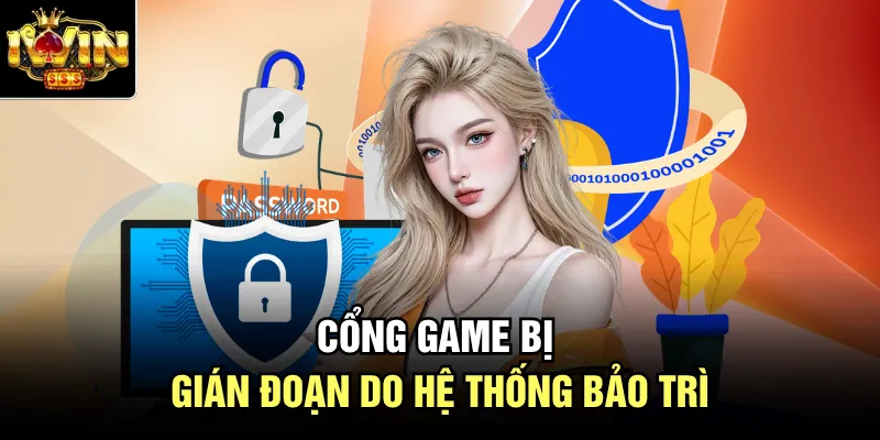Cổng game bị gián đoạn do hệ thống bảo trì