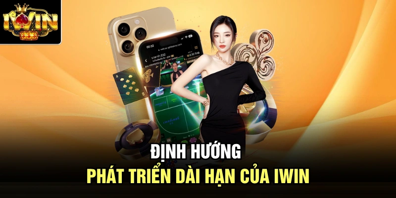 Định hướng phát triển dài hạn của Iwin