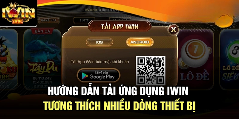 Hướng dẫn tải ứng dụng Iwin tương thích nhiều dòng thiết bị
