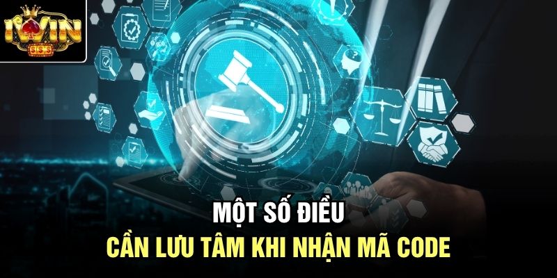 Một số điều cần lưu tâm khi nhận mã Code
